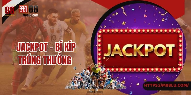 Kinh nghiệm chinh phục Jackpot cùng thưởng lớn