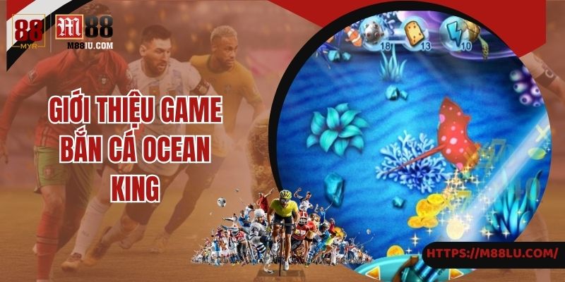 Giải trí cực đã cùng Ocean King