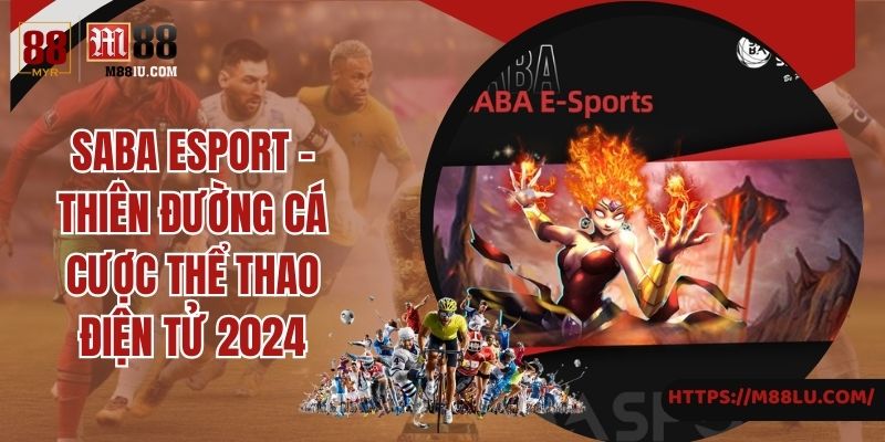 Saba Sport - Sảnh Game Cá Cược Thể Thao Hấp Dẫn Của M88