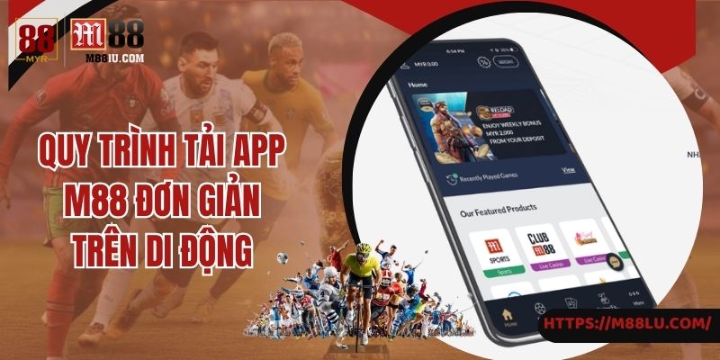 Quy trình tải app M88 đơn giản trên di động